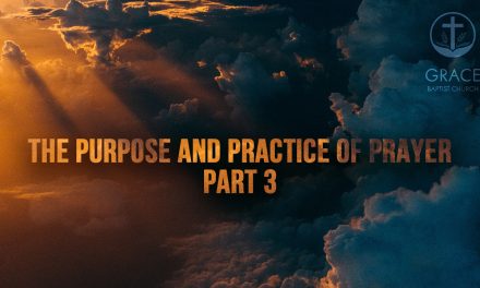 The Purpose and Practice of Prayer – Part 3
