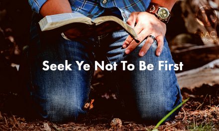 Seek Ye Not To Be First