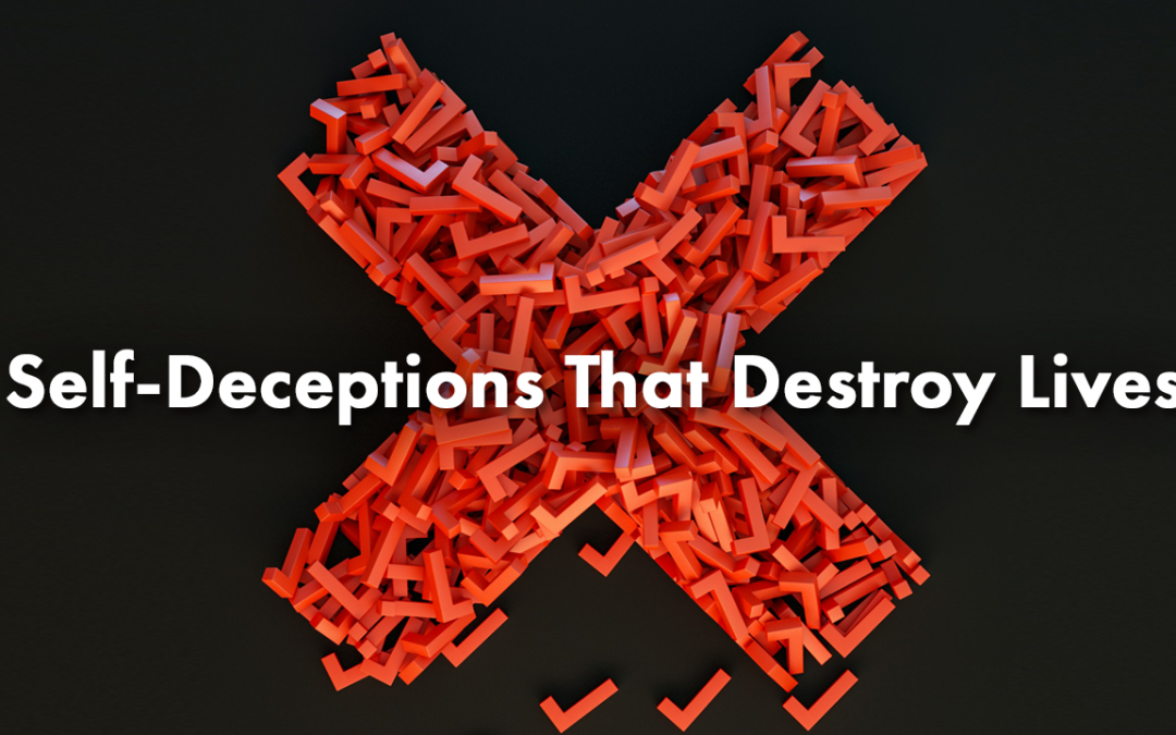 Self-Deceptions That Destroys Lives