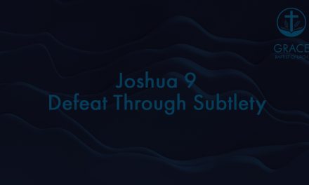 Joshua 9 – Defeat Through Subtlety