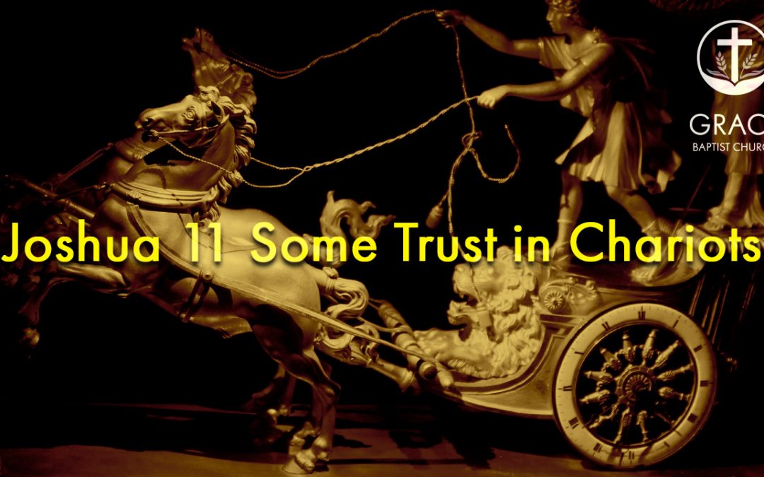 Joshua 11 Some Trust in Chariots