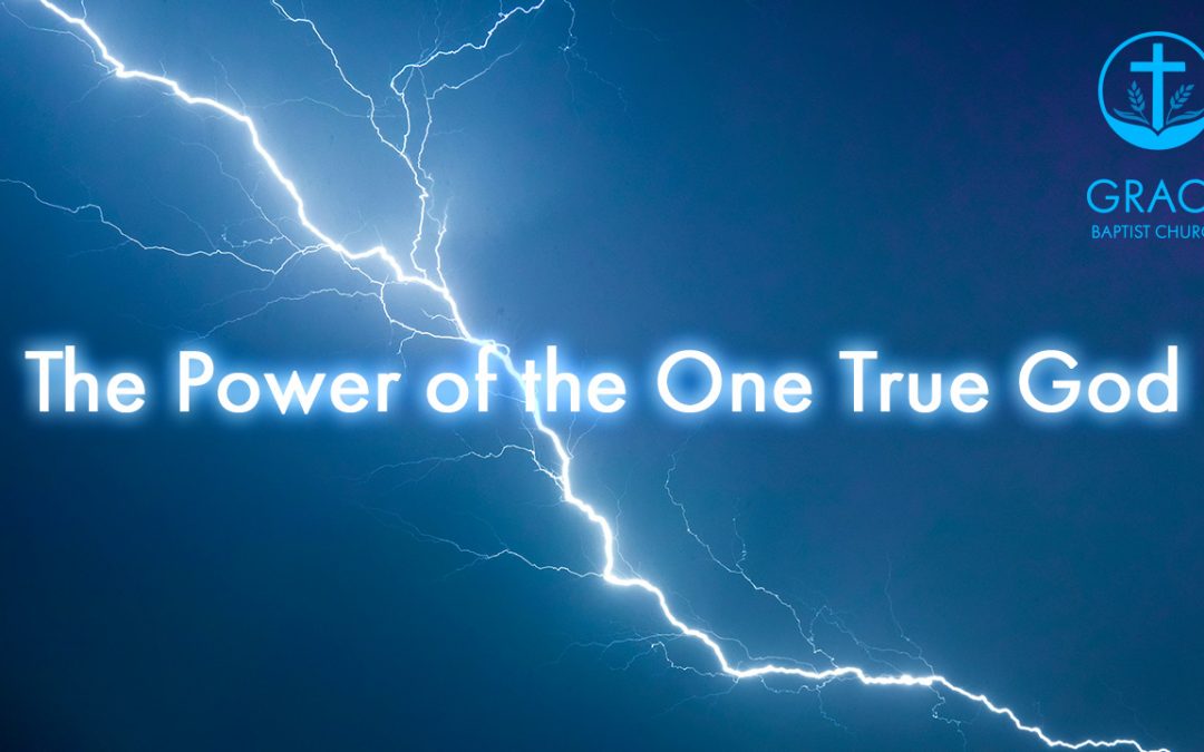 The Power of the One True God