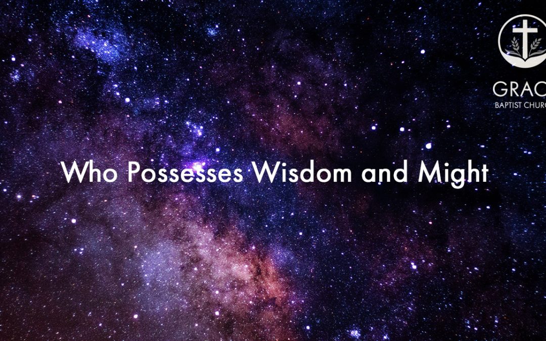 Who Possesses Wisdom and Might